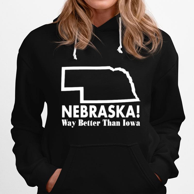 Nebraska Way Better Than Iowa Hoodie