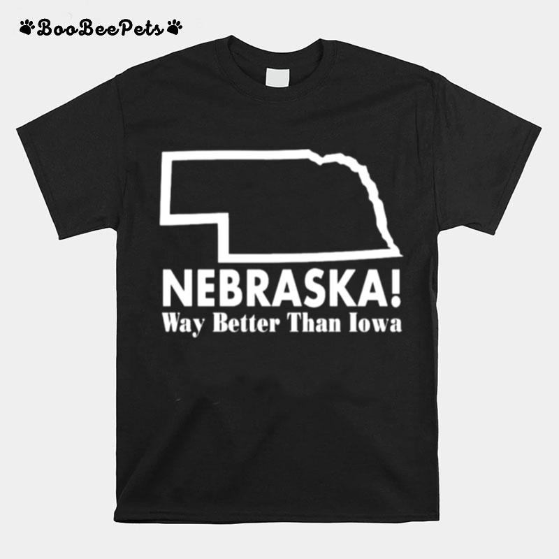 Nebraska Way Better Than Iowa T-Shirt