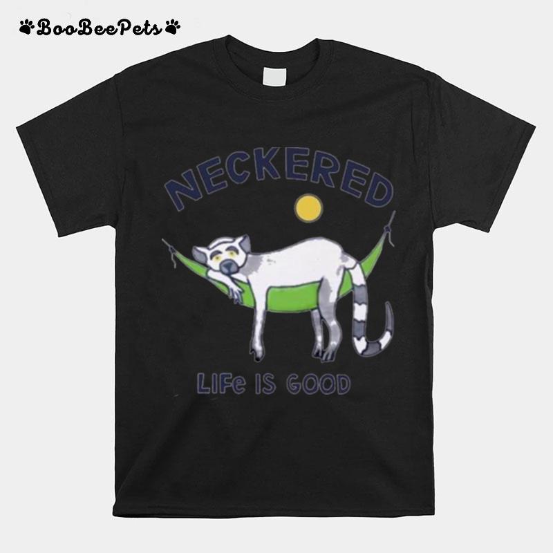 Neckered Life Is Good 2023 T-Shirt