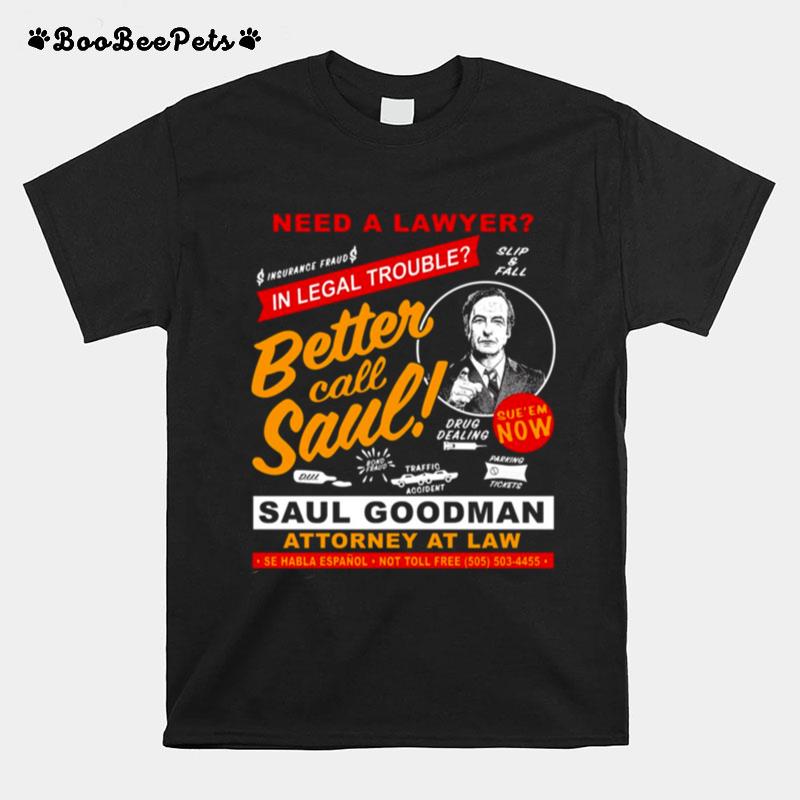 Need A Lawyer Then Call Saul T-Shirt