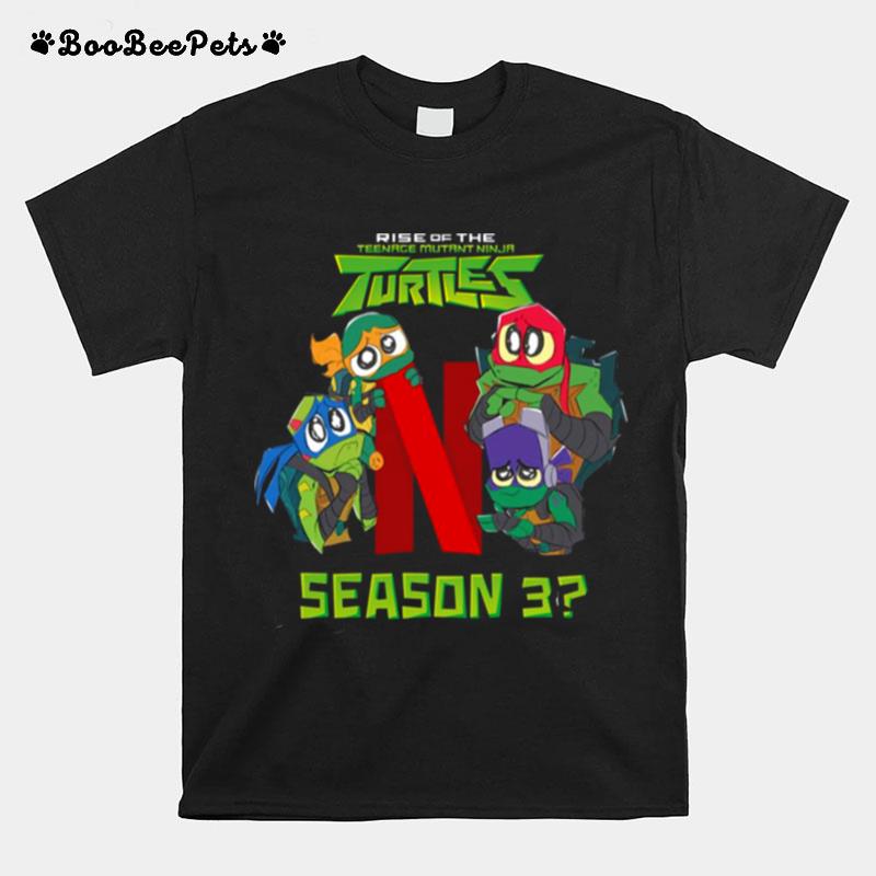 Netflix Give These Turtles A Home Rise Of The Teenage Mutant Ninja Turtles T-Shirt