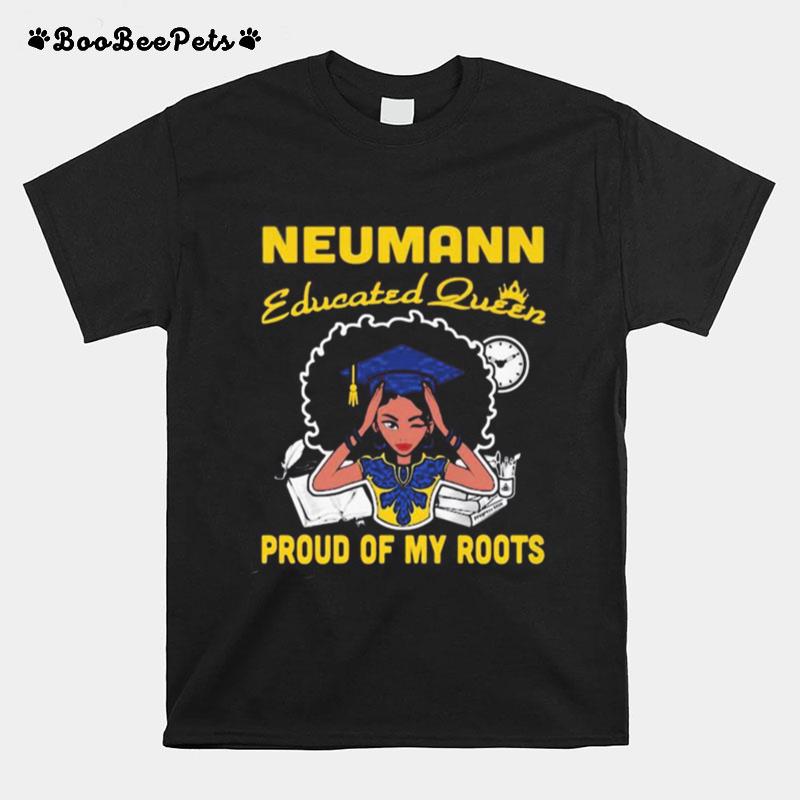 Neumann Educated Queen Proud Of My Roots T-Shirt