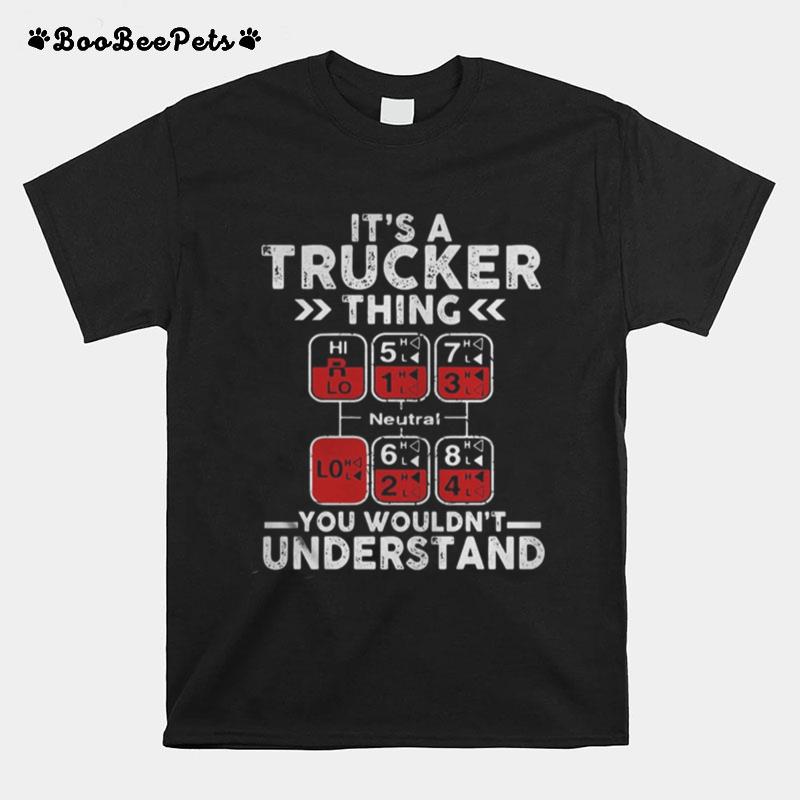 Neutral It%E2%80%99S A Trucker Thing You Wouldn%E2%80%99T Understand T-Shirt