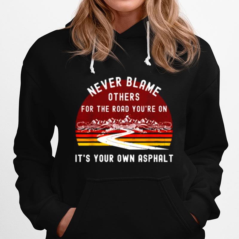 Never Blame Others Its Your Own Asphalt Retro Mountain Hoodie