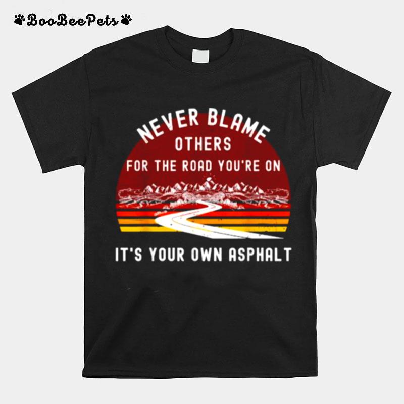 Never Blame Others Its Your Own Asphalt Retro Mountain T-Shirt