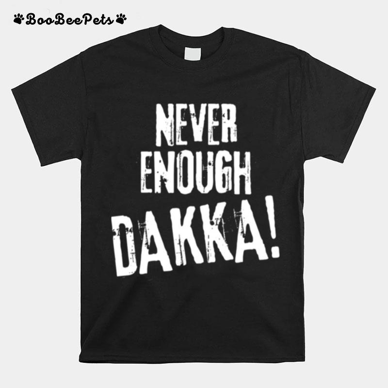 Never Enough Dakka Orks Wargaming T-Shirt