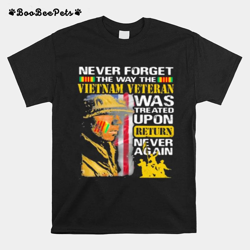 Never Forget The Way Vietman Veteran Was Treated Upon Return Never Again T-Shirt