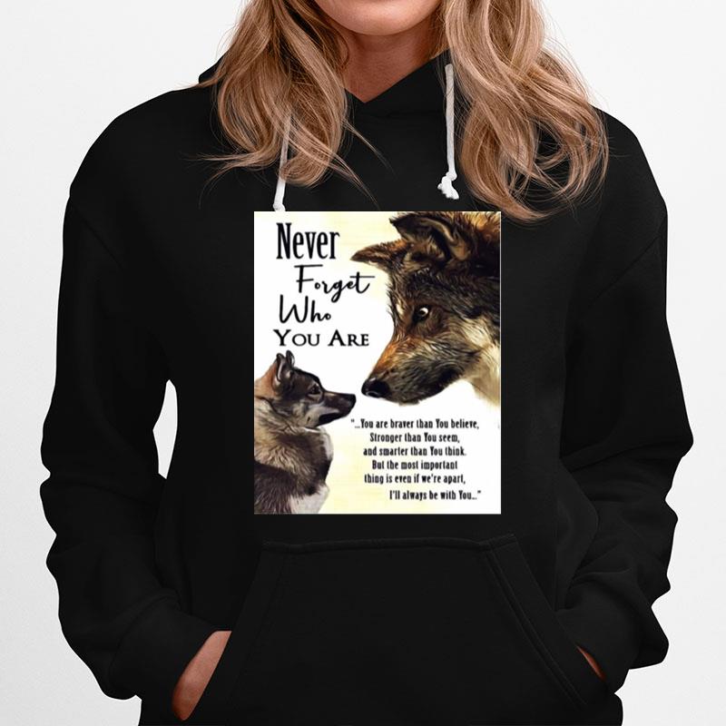 Never Forget Who You Are You Are Braver Than You Believe German Shepherd Hoodie