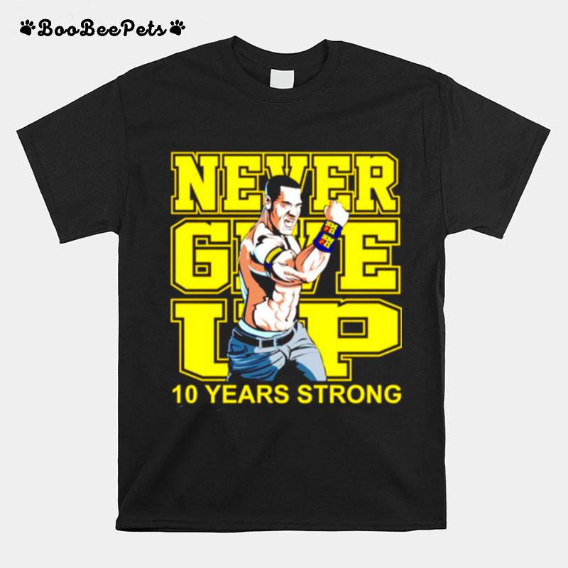 Never Give Up 10 Years Strong T-Shirt