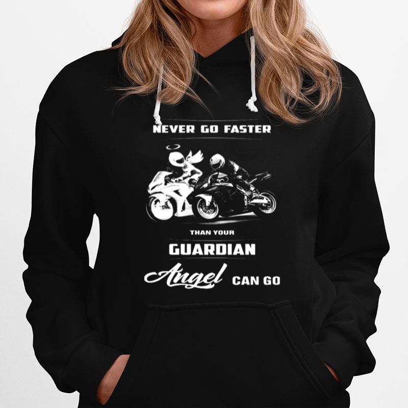 Never Go Faster Than Your Guardian Angel Can Go Hoodie