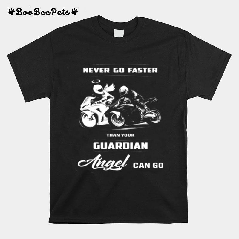 Never Go Faster Than Your Guardian Angel Can Go T-Shirt