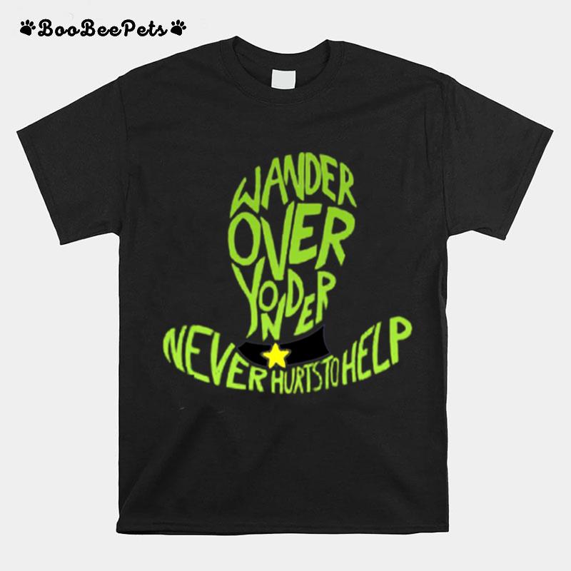 Never Hurts To Help Wander Over Yonder T-Shirt