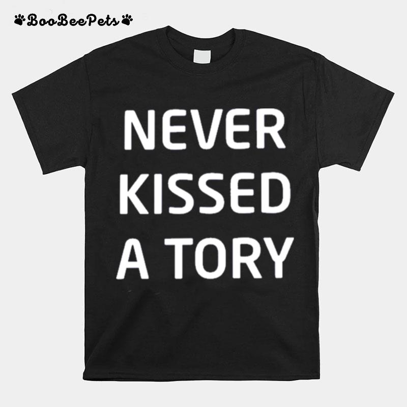 Never Kissed A Tory T-Shirt