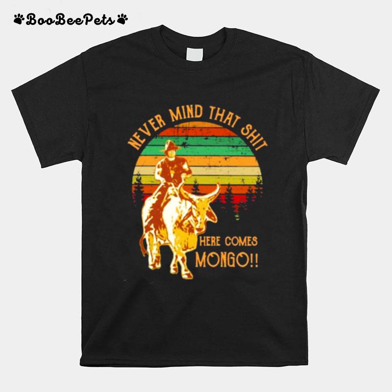 Never Mind That Shit Here Comes Mongo Buffalo Vintage T-Shirt