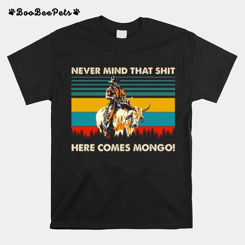 Never Mind That Shit Here Comes Mongo Vintage T-Shirt