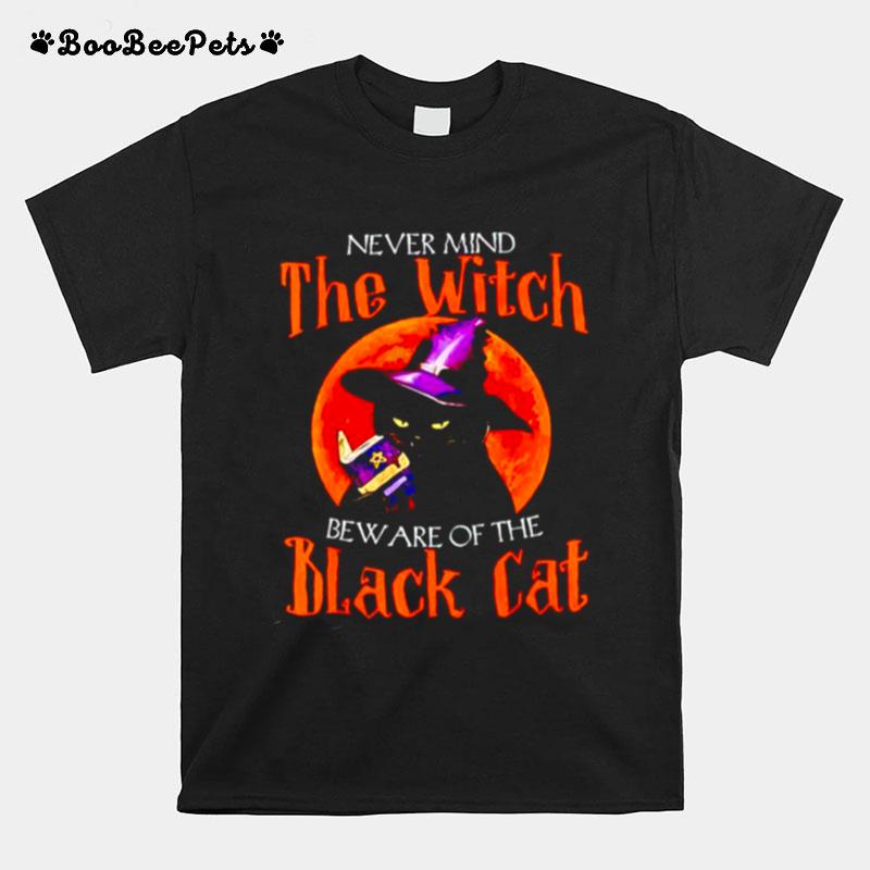 Never Mind The Witch Beware Of The Black Cat T-Shirt