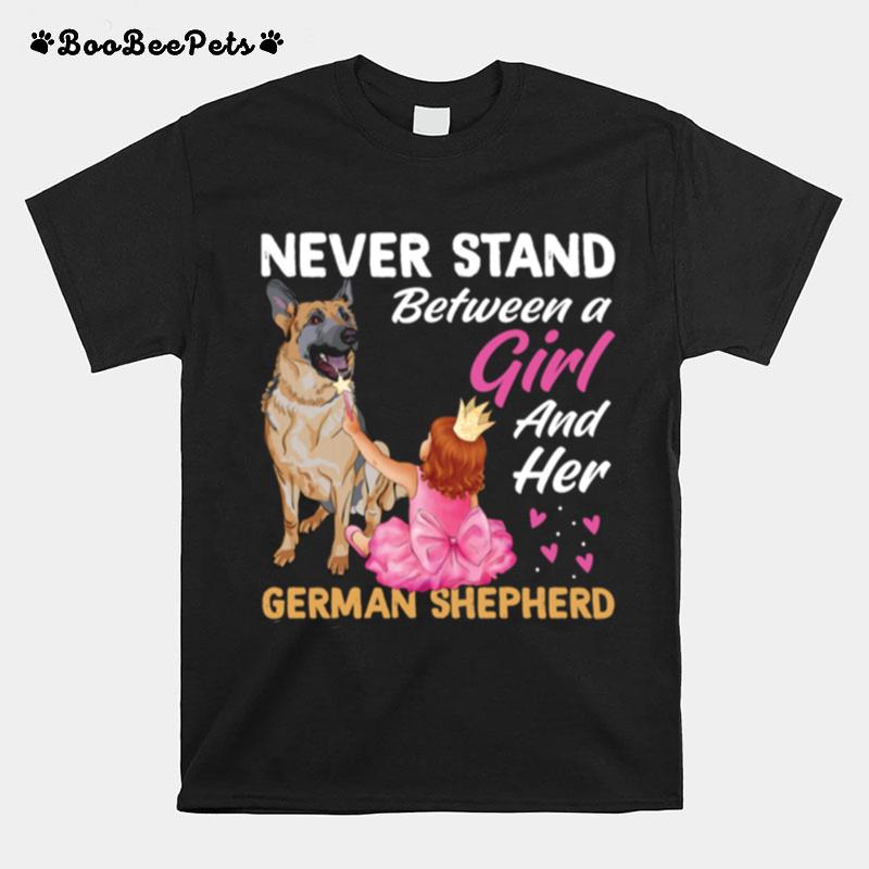 Never Stand Between A Girl And Her German Shepherd Dog T-Shirt