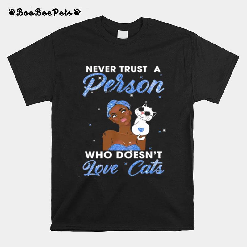 Never Trust A Person Who Doesnt Love Cats T-Shirt