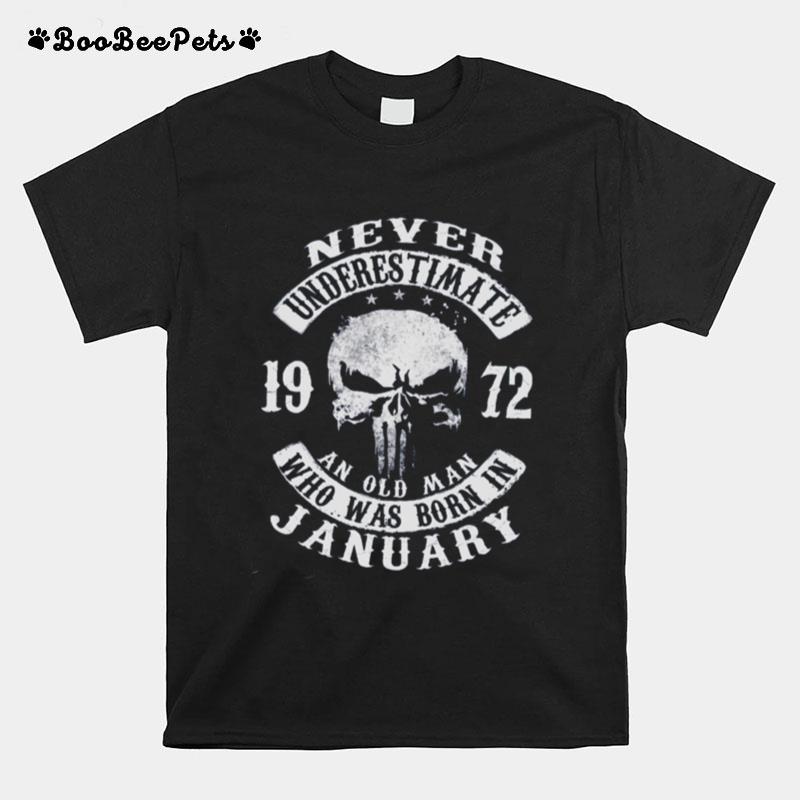 Never Underestimate 1972 An Old Man Who Was Born In January T-Shirt