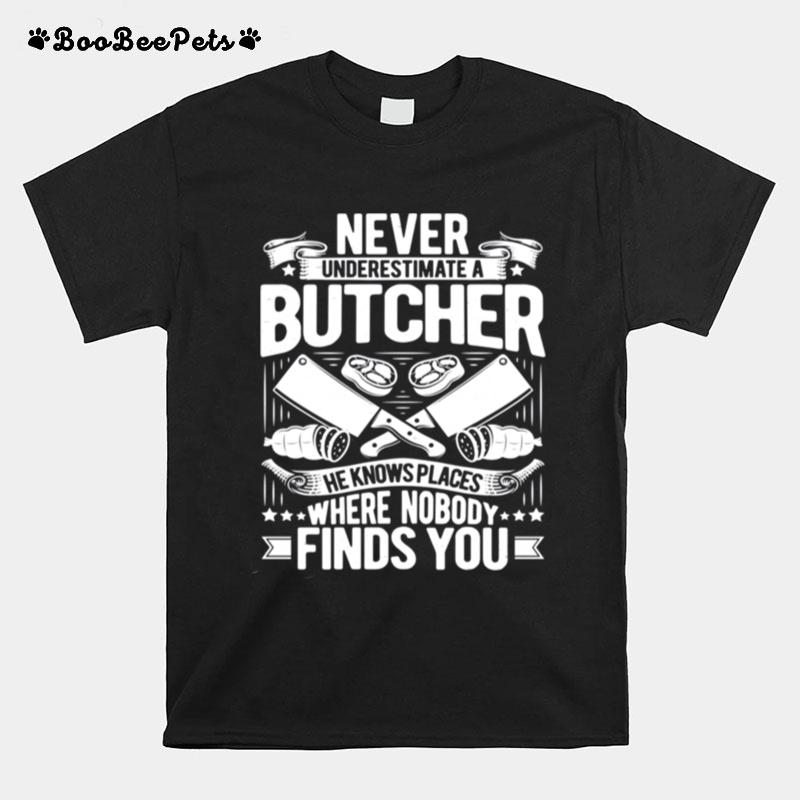 Never Underestimate A Butcher T-Shirt