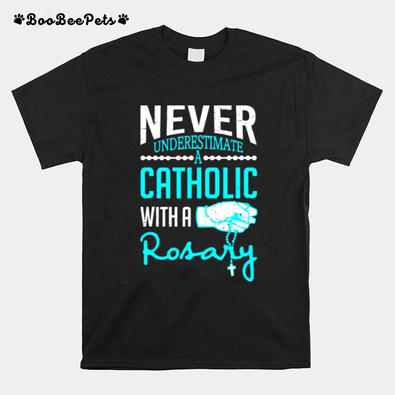 Never Underestimate A Catholic With A Rosary Christian T-Shirt