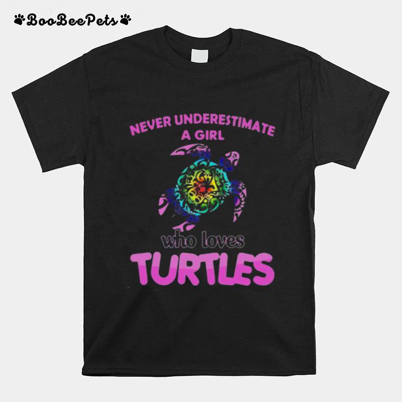 Never Underestimate A Girl Who Loves Turtles T-Shirt