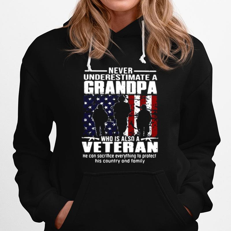 Never Underestimate A Grandpa Who Is Also A Veteran I Can Sacrifice Everything To Protect Hoodie