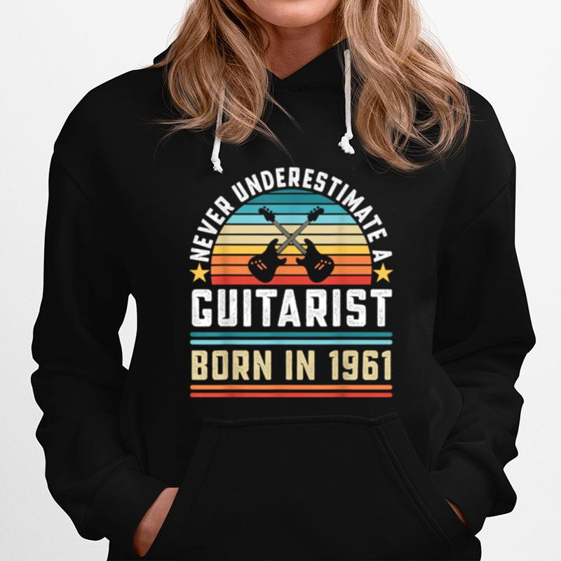 Never Underestimate A Guitarist Born 1961 60Th Birthday Vintage Hoodie