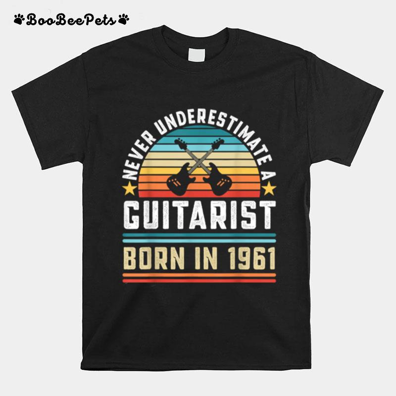 Never Underestimate A Guitarist Born 1961 60Th Birthday Vintage T-Shirt