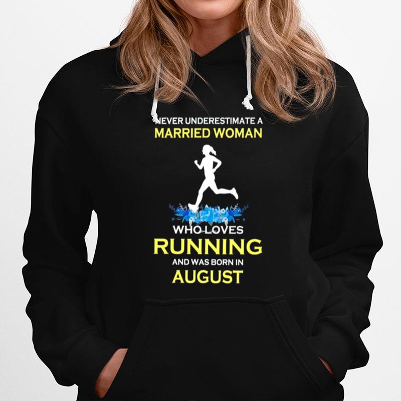 Never Underestimate A Married Woman Who Loves Running And Was Born In August Hoodie