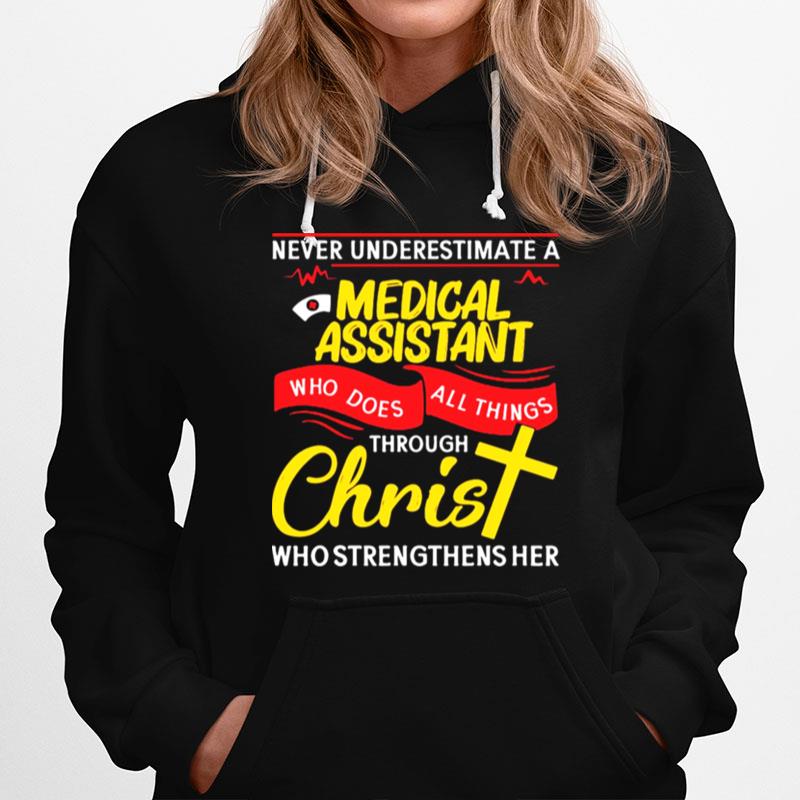 Never Underestimate A Nurse Medical Assistant Who Does All Things Through Christ Who Strengthens Her Hoodie