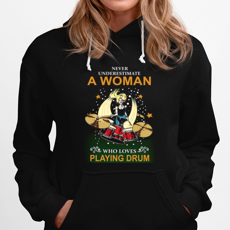 Never Underestimate A Woman Who Loves Playing Drum Hoodie