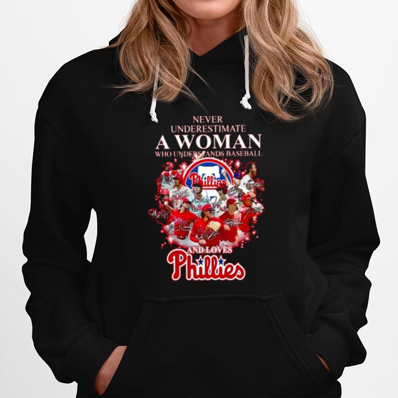 Never Underestimate A Woman Who Understands Baseball And Loves Philadelphia Phillies 2022 Signatures Hoodie