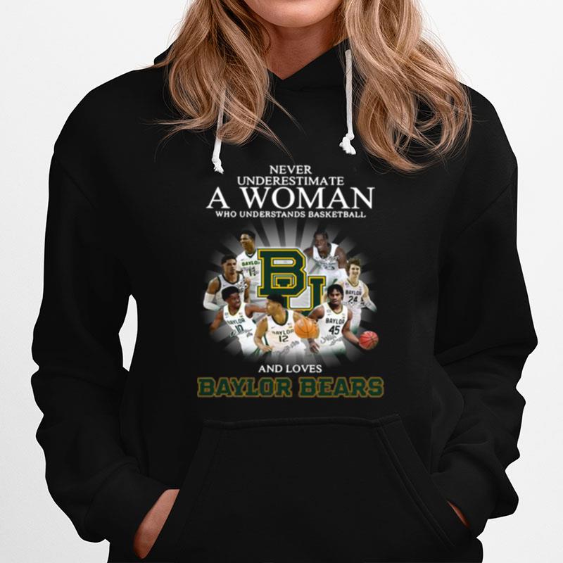 Never Underestimate A Woman Who Understands Basketball And Loves Baylor Bears Signatures Hoodie