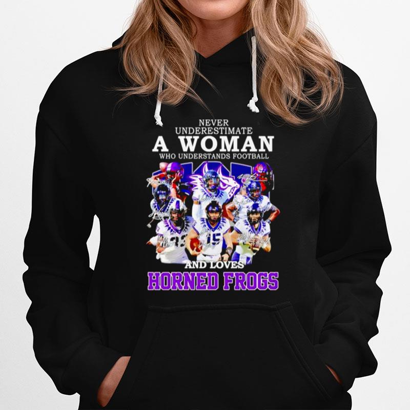 Never Underestimate A Woman Who Understands Football And Loves Horned Frogs Signatures Hoodie