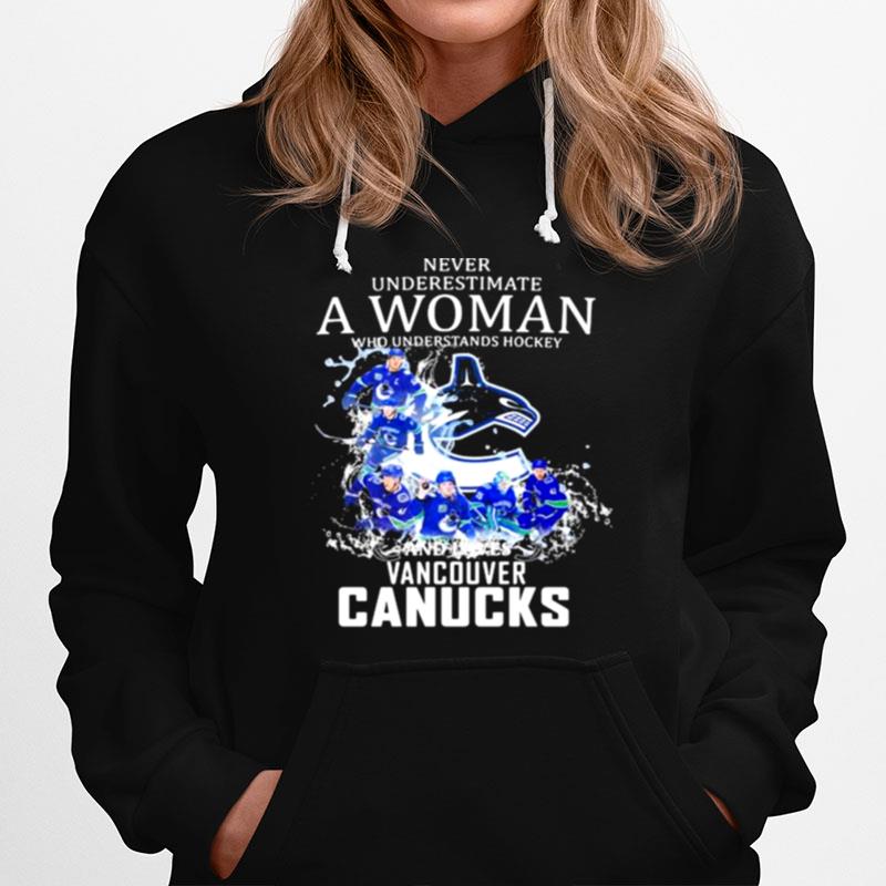 Never Underestimate A Woman Who Understands Hockey Who Loves Vancouver Canucks Hoodie