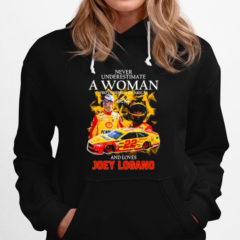 Never Underestimate A Woman Who Understands Nascar And Loves Joey Logano Signature 2022 Mens Hoodie