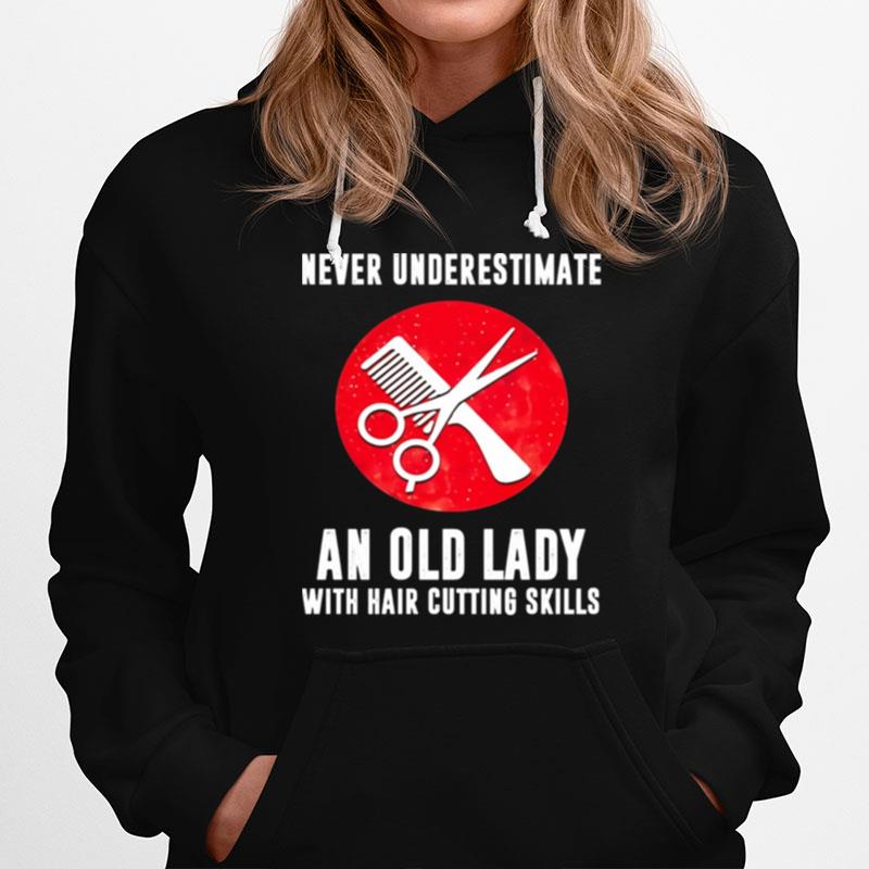 Never Underestimate An Old Lady With Hair Cutting Skills Hoodie