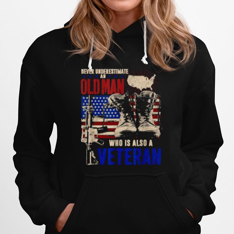 Never Underestimate An Old Man Who Is Also A Veteran American Flag Hoodie