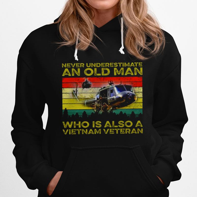 Never Underestimate An Old Man Who Is Also A Vietnam Veteran Hoodie