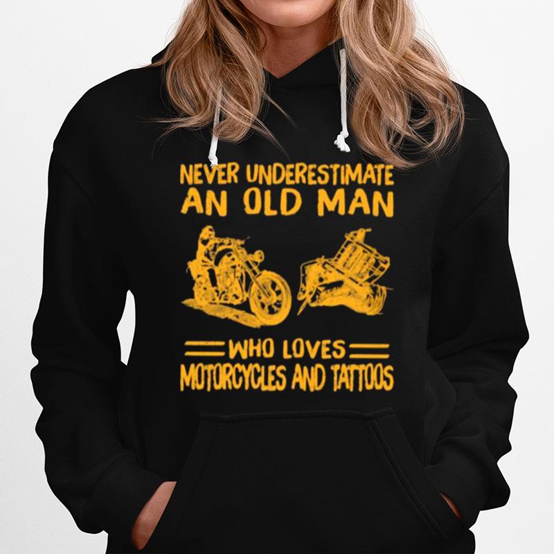 Never Underestimate An Old Man Who Loves Motorcycles And Tattoos Hoodie