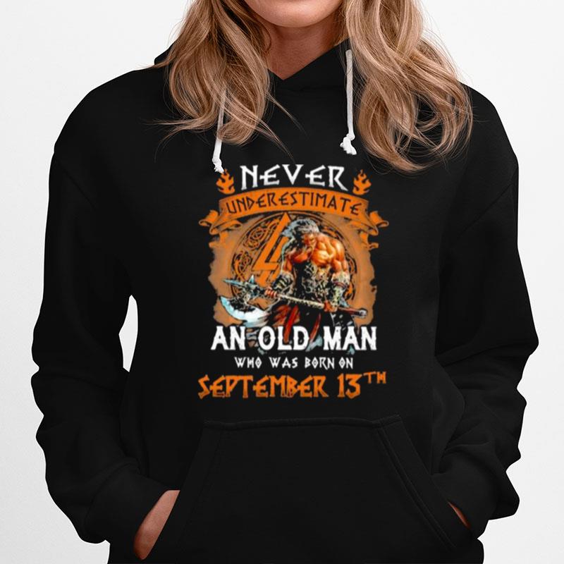Never Underestimate An Old Man Who Was Born On September 13Th Hoodie