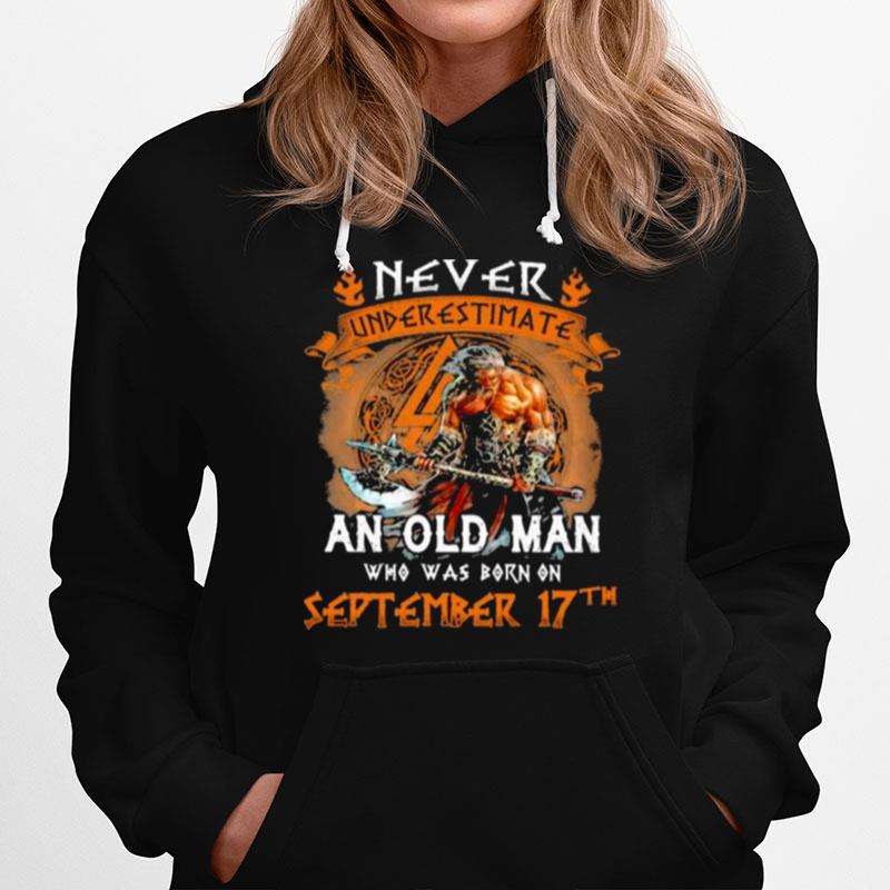 Never Underestimate An Old Man Who Was Born On September 17Th Hoodie