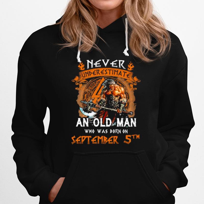 Never Underestimate An Old Man Who Was Born On September 5Th Hoodie