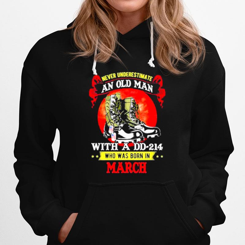 Never Underestimate An Old Man With A Dd 214 Who Was Born In March Hoodie