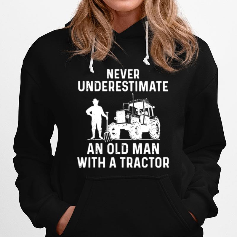 Never Underestimate An Old Man With A Tractor Hoodie