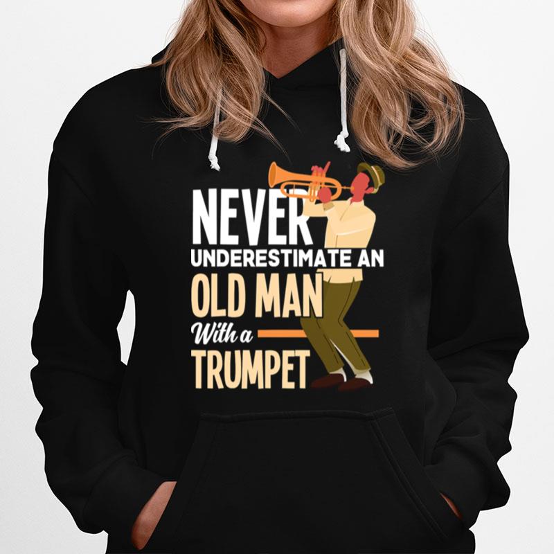 Never Underestimate An Old Man With A Trumpet Hoodie