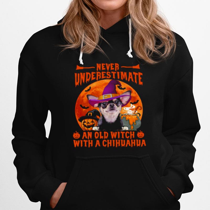 Never Underestimate An Old Witch With A Chihuahua Halloween Hoodie