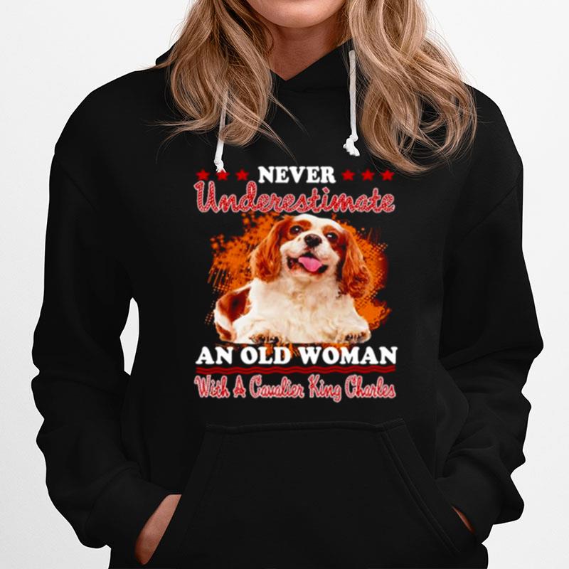 Never Underestimate An Old Woman With A Cavalier King Charles Hoodie