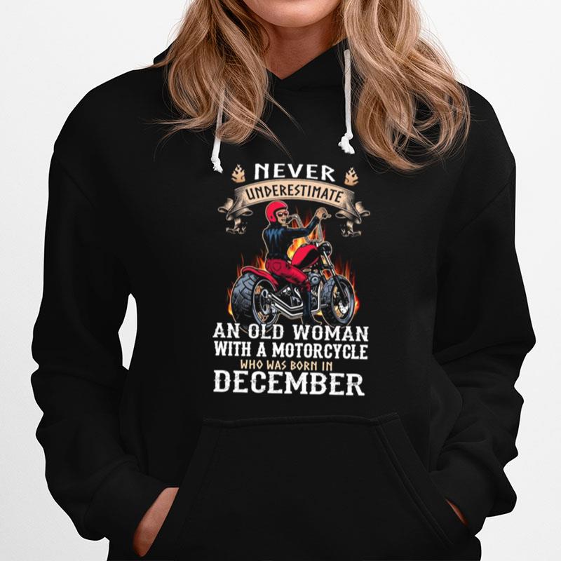 Never Underestimate An Old Woman With A Motorcycle Who Was Born In December Hoodie